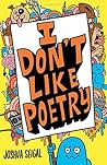 I Don't Like Poetry: By the winner of the Laugh Out Loud Award. ‘Wonderful and imaginative’ The Times