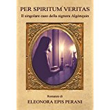 Per spiritum veritas: il singolare caso della signora Algònquin (Kindle Edition)