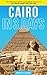 Cairo in 3 Days: The Definitive Tourist Guide Book That Helps You Travel Smart and Save Time (Egypt Travel Guide)