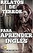 Relatos de terror bilingües para aprender inglés: Historias cortas y sencillas con textos paralelos en español / inglés (Spanish Edition)