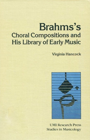 Brahms's Choral Compositions and His Library of Early Music (Studies in Music, 76)