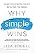 Why Simple Wins: Escape the Complexity Trap and Get to Work That Matters