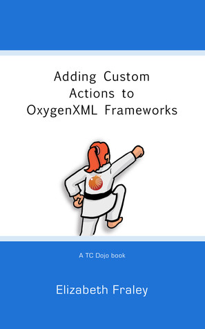 Adding Custom Actions to OxygenXML Frameworks (TC Dojo #1)