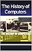 the history of computers