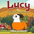 Lucy: The Pumpkin Patch Bunny