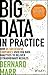 Big Data in Practice: How 45 Successful Companies Used Big Data Analytics to Deliver Extraordinary Results