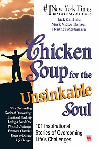 Chicken Soup for the Unsinkable Soul: Inspirational Stories of Overcoming Life's Challenges (Kindle Edition)