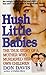 Hush Little Babies: the tru...