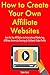 How to Create Your Own Affiliate Websites: Join the Top Affiliates via International Marketing, Affiliate University Training & Clickbank Video Profits (3 in 1 Book Bundle)