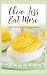 Chew Less Eat More: Mechanical Soft High Calorie Nutrient Dense Food Ideas For The Greatest Generation And Beyond