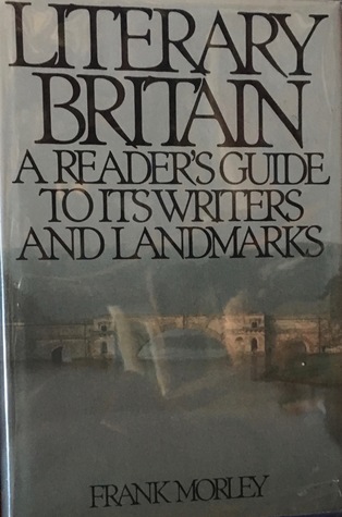 Literary Britain: A Reader's Guide to Its Writers and Landmarks