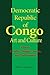 Democratic Republic of Congo Art and Culture: History, Conflict, People, Custom, and Environment