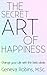 The Secret Art of Happiness: Change Your Life with the Reiki Ideals