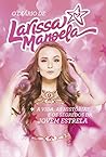 O diário de Larissa Manoela: A vida, a história e os segredos da jovem estrela (Portuguese Edition)