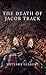 The Death of Jacob Track by Natasha Gilbert