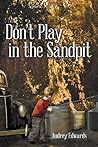 Dont Play in the Sandpit