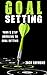 Goal Setting: Your 9 Step G...
