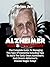 Alzheimers Test and Prevention: The Complete Guide to Managing This Type of Dementia Including Tips to Avoid the Early Onset Alzheimer's and Chronic Alzheimer's Disease Stages Today!