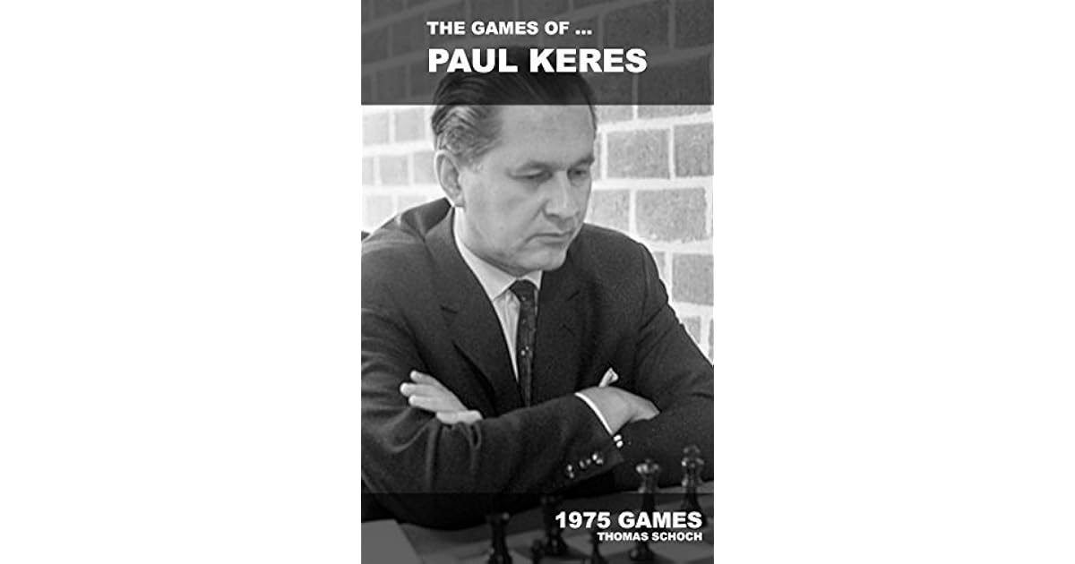 The games of Paul Keres 1975 games by Thomas Schoch