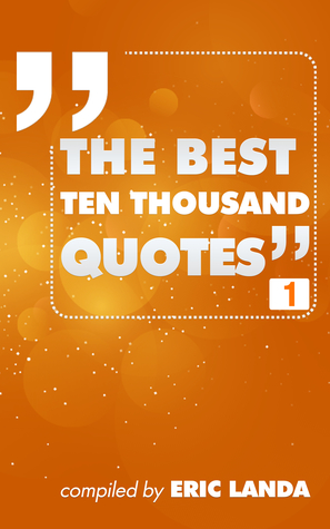 The Best Ten Thousand Quotes, part 1