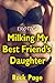 Erotica: Milking My Best Friend’s Daughter