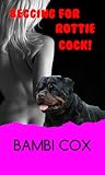 Begging For His Rottie Cock!