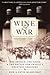 Wine and War by Don Kladstrup