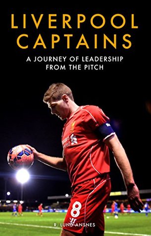 Liverpool Captains: A Journey of Leadership from the Pitch (Kindle Edition)