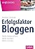 Erfolgsfaktor Bloggen: Mehr Bekanntheit. Mehr Kunden. Mehr Umsatz. (Whitebooks) (German Edition)