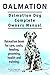 Dalmation Dog. Dalmation dog book for costs, care, feeding, grooming, training and health. Dalmation dog Owners Manual.