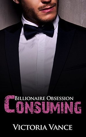 Consuming: Billionaire Obsession (Kindle Edition)