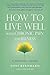 How to Live Well with Chronic Pain and Illness by Toni Bernhard