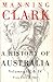 A History of Australia: Volumes III and IV: From 1824 to 1888