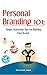 Personal Branding 101: Simple Marketing Tips for Building Your Brand (Personal Branding, Marketing Yourself, Marketing, Self Marketing, Brand Strategy, Brand Marketing)