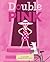 Double Pink