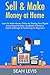 Sell & Make Money at Home: Learn to Make Money Online by Starting Your Digital Home Based Business. Facebook Commerce, Digital Arbitrage & Freelancing for Beginners (3 Books)