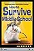 How to Survive Middle School by Donna Gephart