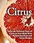Citrus: Enjoy the Delicious Taste of Citrus in Your Meals With 50 Delicious Fruit and Citrus Recipes