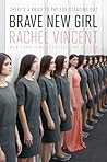 Brave New Girl by Rachel Vincent