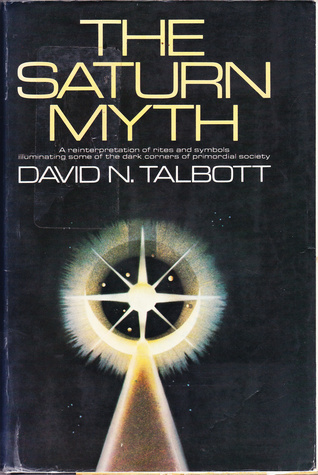 The Saturn Myth: A Reinterpretation of Rites and Symbols Illuminating Some of the Dark Corners of Primordial Society