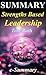 Summary - Strengths Based Leadership: By Tom Rath and Barry Conchie - Great Leaders, Teams, and Why People Follow (Strengths Based Leadership: A Complete ... Hardcover, Book, Handbook Book 1)
