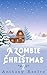 A Zombie Christmas 2 by Anthony Renfro