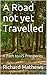 A Road not yet Travelled: A...
