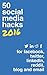 50 Social Media Hacks 2016: For Facebook, Twitter, LinkedIn, Blog, Reddit and Email