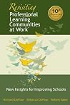 Revisiting Professional Learning Communities at Work: New Insights for Improving Schools (What Principals Need to Know) Revisiting Professional Learning Communities at Work: New Insights for Improving Schools (What Principals Need to Know)