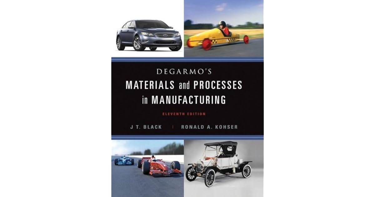 DeGarmo's Materials and Processes in Manufacturing, 11th Edition by J.T