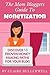The Mom Blogger's Guide To Monetiization