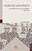 La red de los espejos. Una historia del diario Excélsior, 1916-1976 (Spanish Edition)