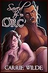 Saved By an Orc by Carrie Wilde