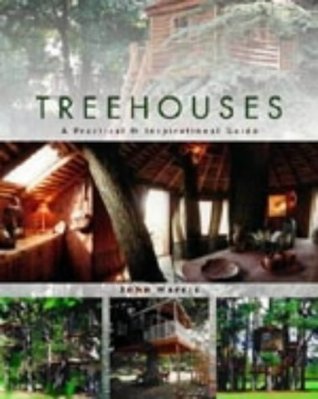 Treehouses : A Practical and Inspirational Guide